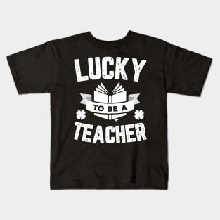 Lucky To Be A Teacher St Patricks Day Kids T-Shirt